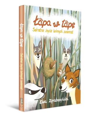 Łapa w łapę. Sekretne życie leśnych zwierząt