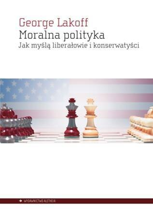 Moralna polityka. Jak myślą liberałowie i konserwatyści