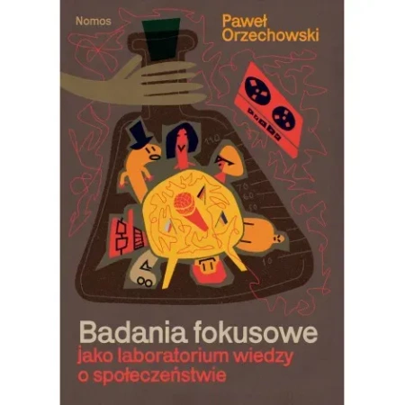 Badania fokusowe jako laboratorium wiedzy o społeczeństwie (dodruk 2022)