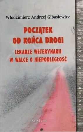 Początek od końca drogi Lekarze weterynarii w walce o niepodległość