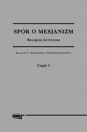 Spór o mesjanizm. Recepcja krytyczna Tom 2, część 1, 2