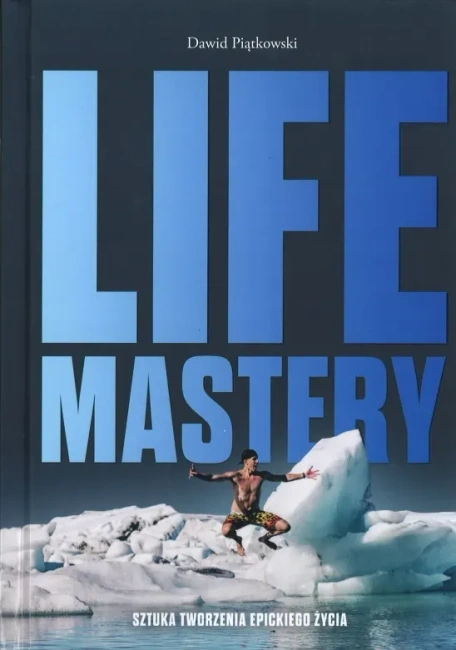 Life Mastery Sztuka tworzenia epickiego życia