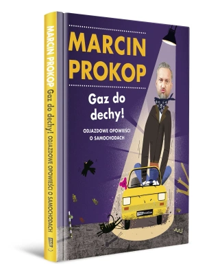 Gaz do dechy! Odjazdowe opowieści o samochodach