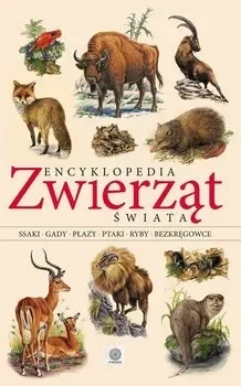 Encyklopedia zwierząt świata. Ssak, gady, płazy, ptaki, ryby, bezkręgowce