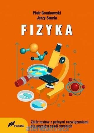 Fizyka Zbiór Testów z pełnymi rozwiązaniami dla szkół średnich