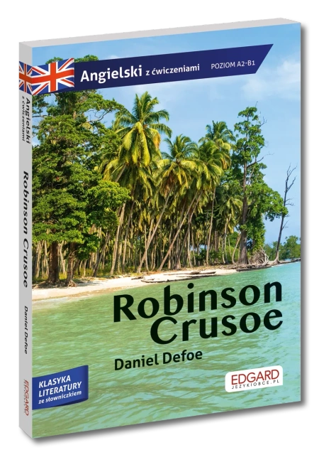 Robinson Crusoe. Przypadki Robinsona Crusoe. Adaptacja klasyki z ćwiczeniami do nauki języka angielskiego