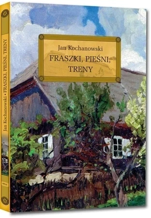 Fraszki, pieśni, treny. Lektura z opracowaniem