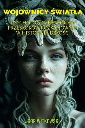 Wojownicy światła. Psychologiczne źródła przeskoków rozwojowych w historii ludzkości