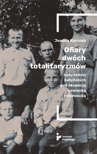 Ofiary dwóch totalitaryzmów. Losy rodzin...