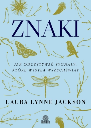 Znaki. Jak odczytywać sygnały, które wysyła wszechświat