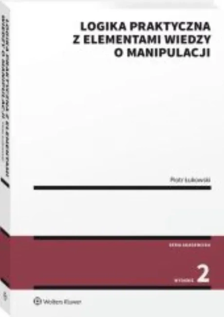 Logika praktyczna z elementami wiedzy o manipulacji (wyd. 2021)