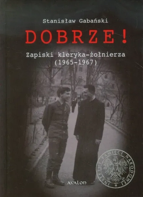 Dobrze! Zapiski kleryka-żołnierza (1965-1967) (dodrukl 2019)