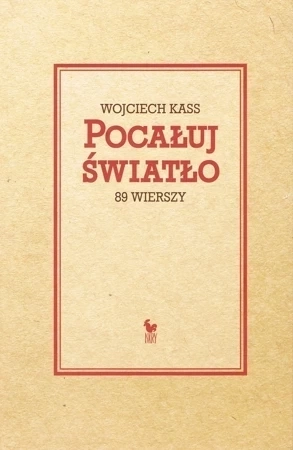 Pocałuj światło. 89 wierszy