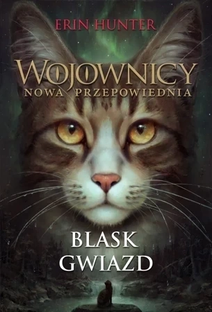 Wojownicy. Nowa przepowiednia Tom 4 Blask gwiazd (wyd. 2022)