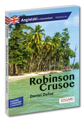 Robinson Crusoe. Przypadki Robinsona Crusoe. Adaptacja klasyki z ćwiczeniami do nauki języka angielskiego