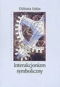 Interakcjonizm symboliczny. Społeczny kontekst znaczeń