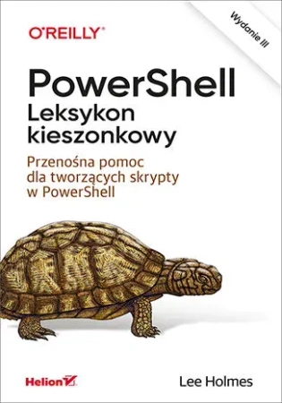 PowerShell. Leksykon kieszonkowy. Przenośna pomoc dla tworzących skrypty w PowerShell wyd. 3