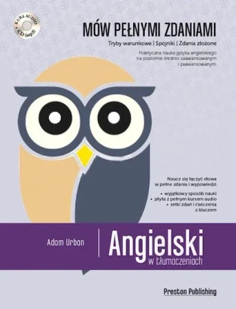 Angielski w tłumaczeniach mów pełnymi zdaniami poziom średnio zaawansowany i zaawansowany + CD