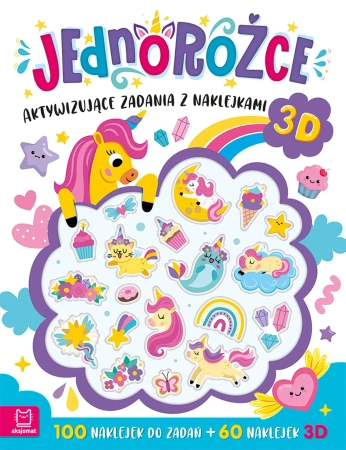 Jednorożce. Aktywizujące zadania z naklejkami. 100 naklejek do zadań + 60 naklejek 3D