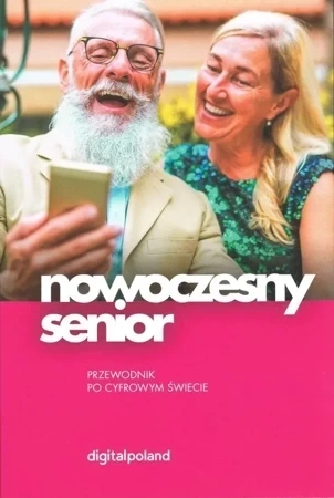 Nowoczesny senior. Przewodnik po cyfrowym świecie