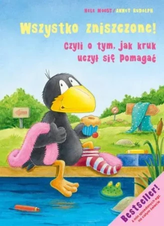 Wszystko zniszczone! Czyli o tym, jak kruk uczył się pomagać. (Mały kruk)