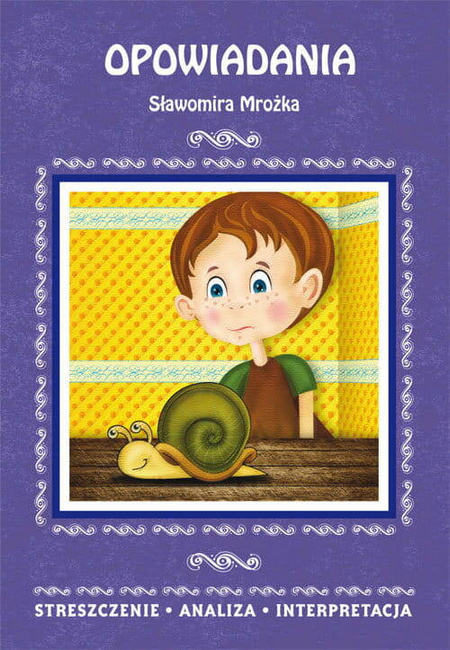 Opowiadania Sławomira Mrożka. Streszczenie, Analiza, Interpretacja