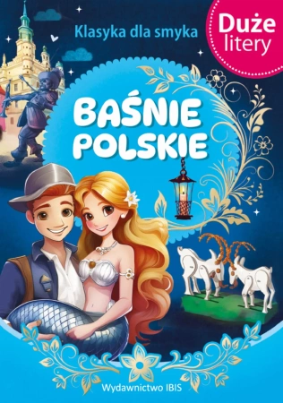Klasyka dla smyka. Baśnie polskie (DUŻE LITERY)
