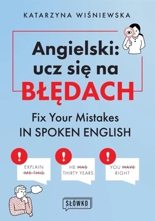 Angielski: ucz się na błędach. Fix Your Mistakes in Spoken English
