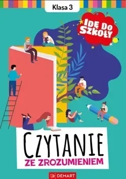 Idę do szkoły. Czytanie ze zrozumieniem. Klasa 3