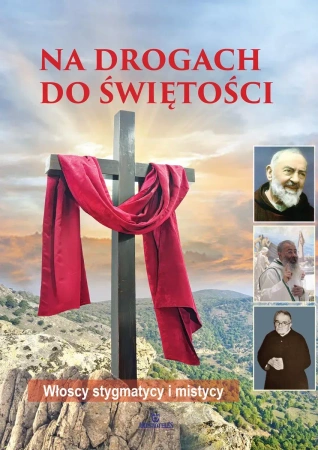 Na drogach do świętości. Włoscy stygmatycy i mistycy