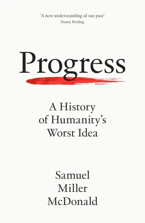 Progress. A History of Humanity's Worst Idea wer. angielska