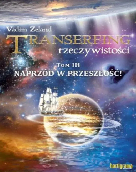Naprzód w przeszłość. Transerfing rzeczywistości. Tom 3
