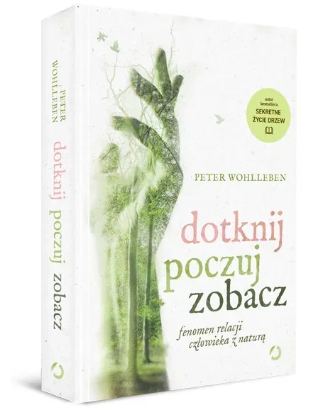 Dotknij, poczuj, zobacz. Fenomen relacji człowieka z naturą wyd. 2022