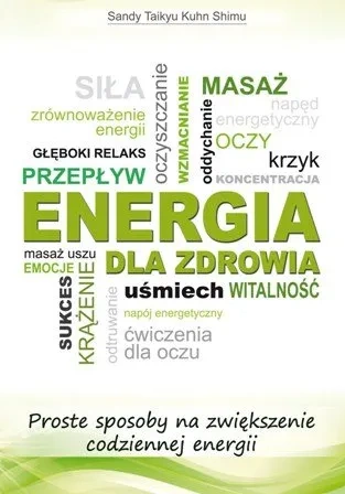 Energia dla zdrowia. Proste sposoby na zwiększenie codziennej energii