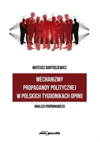 Mechanizmy propagandy politycznej w polskich tygodnikach opinii