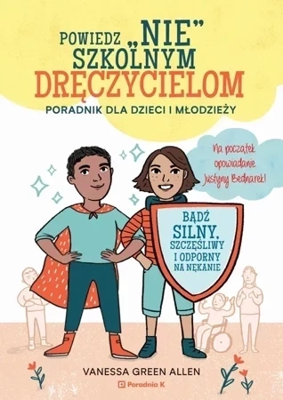 Powiedź nie szkolnym dręczycielom. Poradnik dla dzieci i mlodzieży.