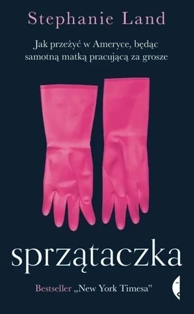 Sprzątaczka. Jak przeżyć w Ameryce będąc samotną matką pracującą za grosze