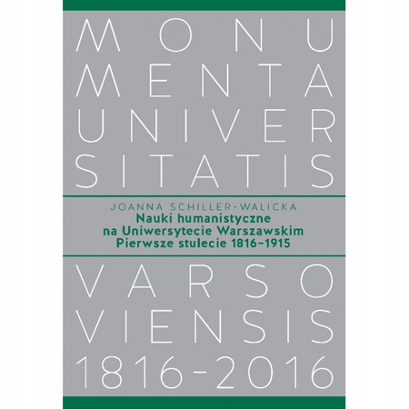 Nauki humanistyczne na Uniwersytecie Warszawskim Pierwsze stulecie (1816-1915)