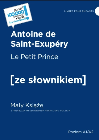 Le Petit Prince / Mały Książę z podręcznym słownikiem francusko-polskim Poziom A1/A2 (wyd. 2022)