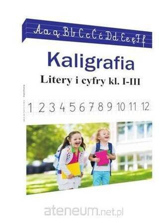 Kaligrafia. Litery i cyfry kl. 1-3