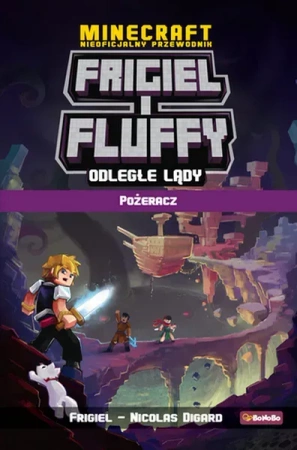 Odległe lądy. Pożeracz. Frigiel i fluffy nieoficjalny przewodnik po świecie minecraft