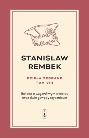 Ballada o wzgardliwym wisielcu oraz dwie gawędy styczniowe. Dzieła zebrane. Tom 8