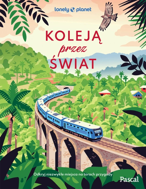 Koleją przez świat. Odkryj niezwykłe miejsca na torach przygody