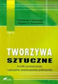 Tworzywa sztuczne Tom 3 Środki pomocnicze i specjalne zastosowanie polimerów