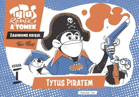 Tytus, Romek i A'Tomek. Zaginione księgi. Tytus piratem - księga I