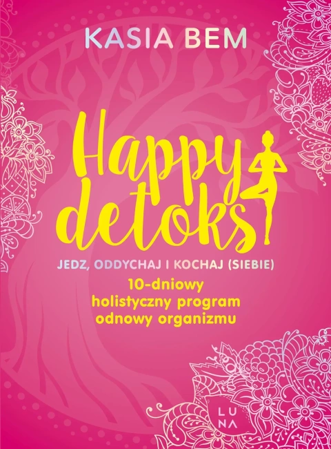 Happy detoks. Jedz. oddychaj i kochaj (siebie)