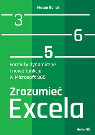 Zrozumieć Excela. Formuły dynamiczne i nowe funkcje w Microsoft 365