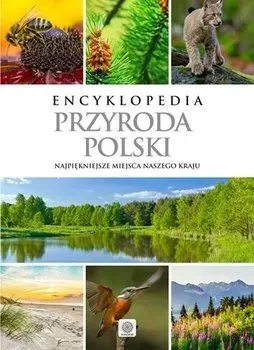 Encyklopedia. Przyroda Polski. Najpiękniejsze miesca naszego kraju
