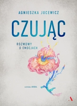Czując. Rozmowy o emocjach (dodruk 2022)