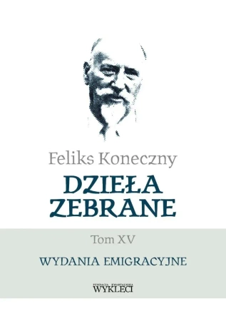 Feliks Koneczny Dzieła zebrane Tom XV